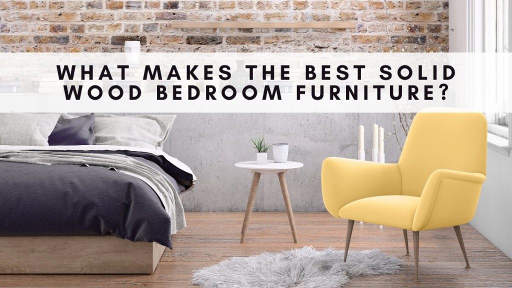 What Makes the Best Solid Wood Bedroom Furniture